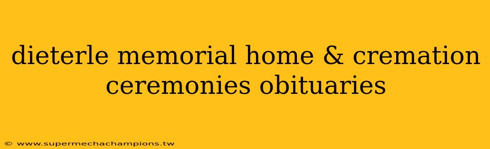 dieterle memorial home & cremation ceremonies obituaries