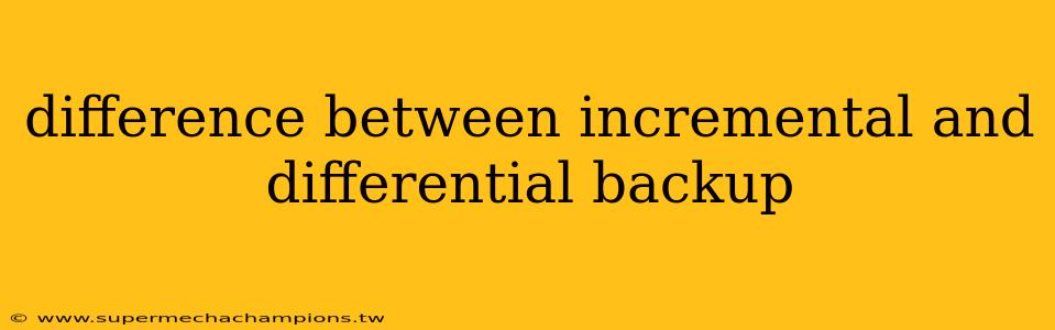 difference between incremental and differential backup