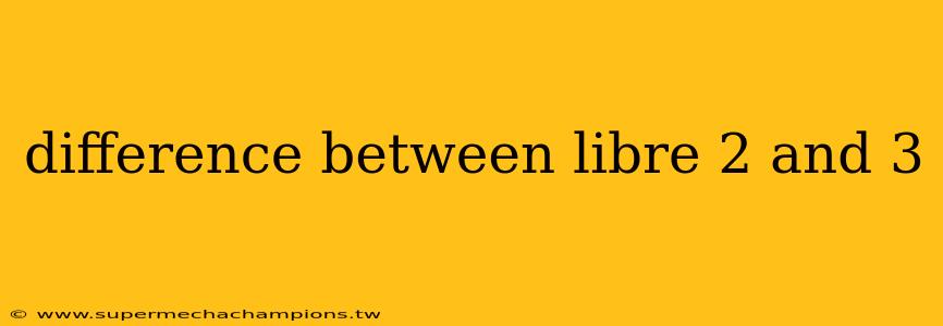 difference between libre 2 and 3