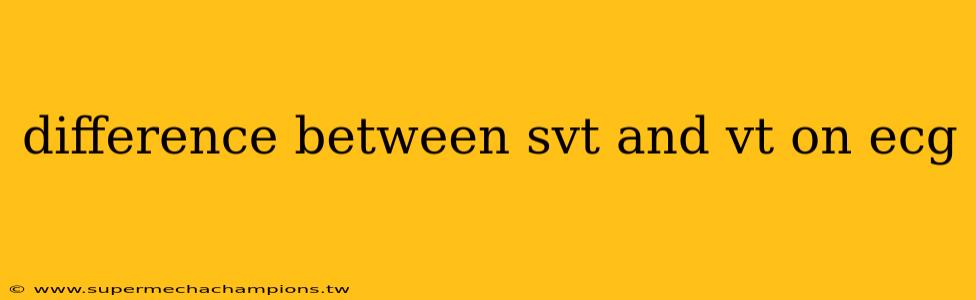 difference between svt and vt on ecg