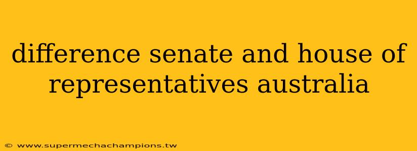 difference senate and house of representatives australia