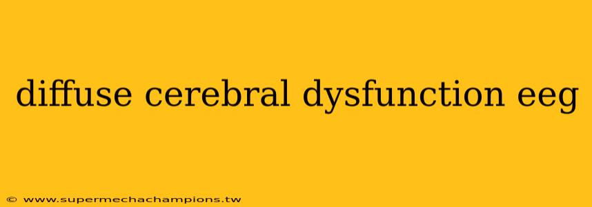 diffuse cerebral dysfunction eeg