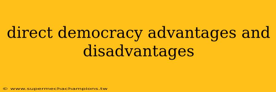 direct democracy advantages and disadvantages