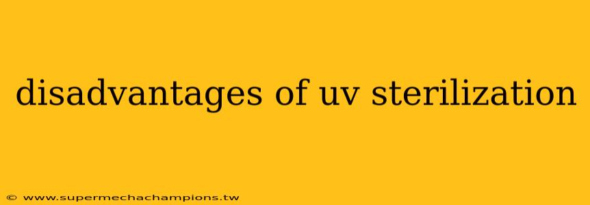 disadvantages of uv sterilization