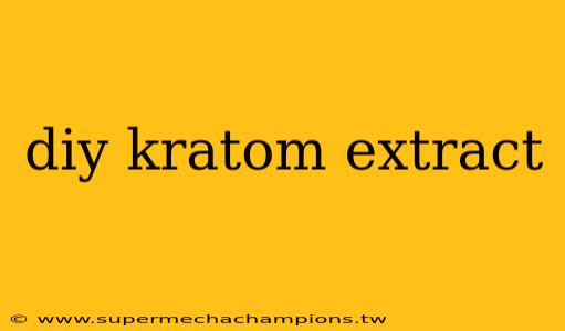 diy kratom extract