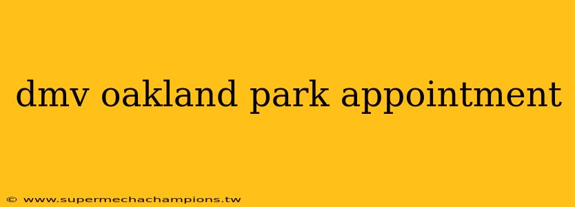 dmv oakland park appointment