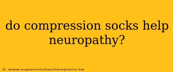 do compression socks help neuropathy?