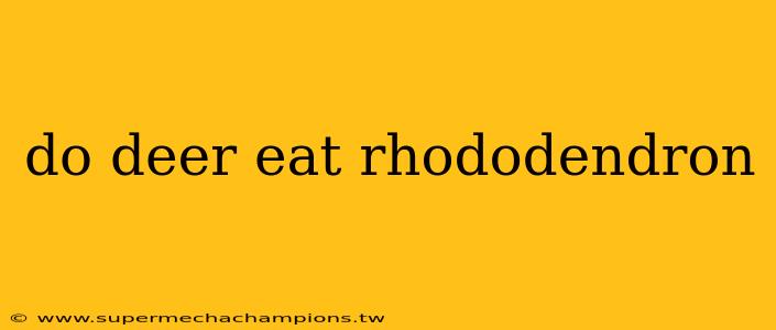 do deer eat rhododendron