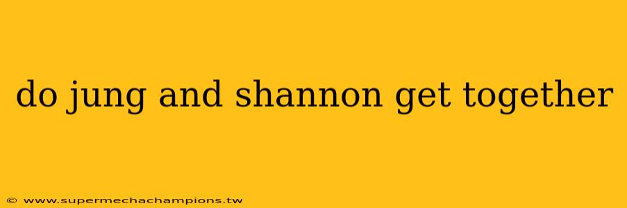 do jung and shannon get together