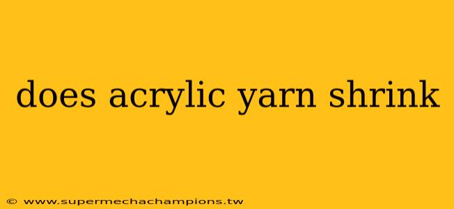 does acrylic yarn shrink