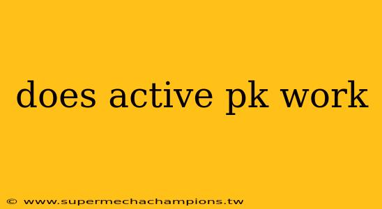 does active pk work