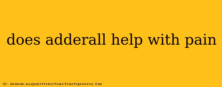 does adderall help with pain