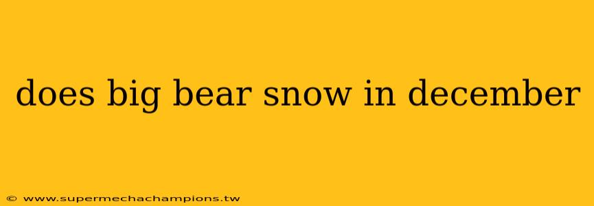 does big bear snow in december