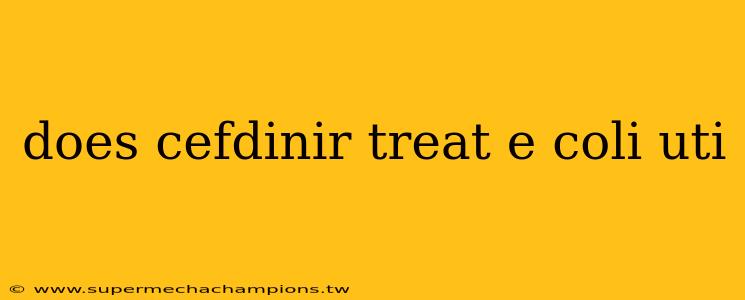 does cefdinir treat e coli uti