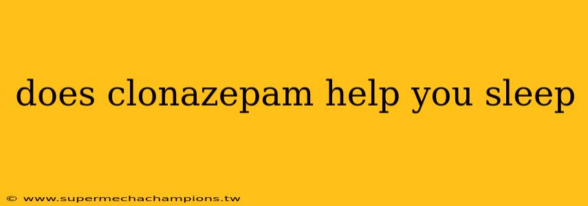 does clonazepam help you sleep