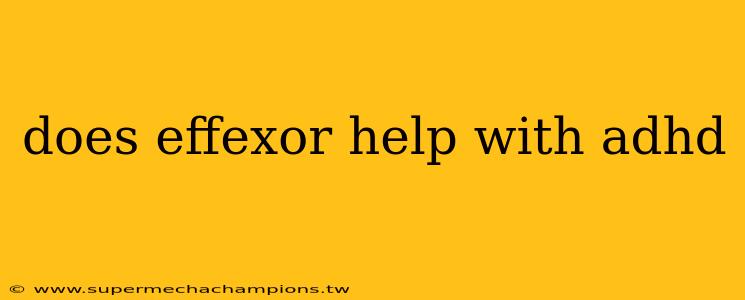 does effexor help with adhd