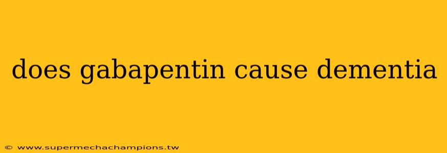 does gabapentin cause dementia