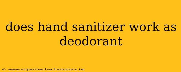 does hand sanitizer work as deodorant