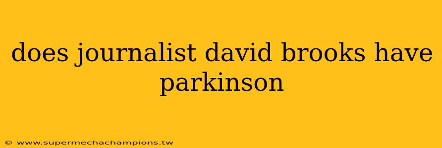 does journalist david brooks have parkinson