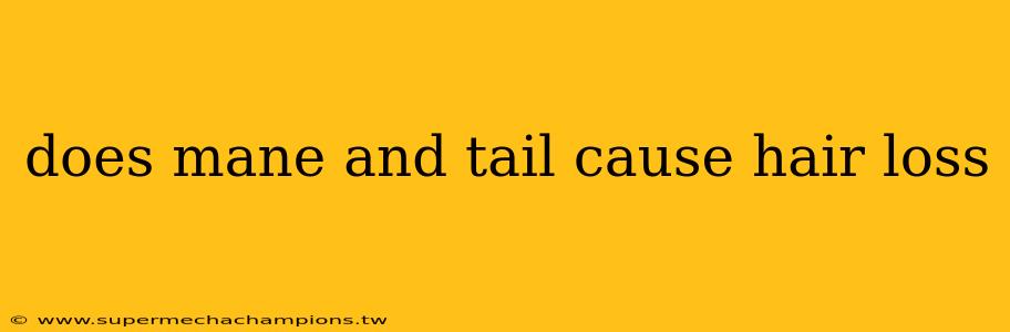 does mane and tail cause hair loss