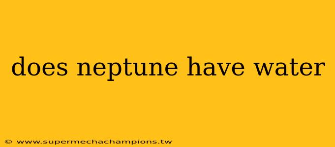 does neptune have water