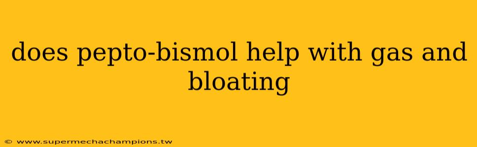 does pepto-bismol help with gas and bloating