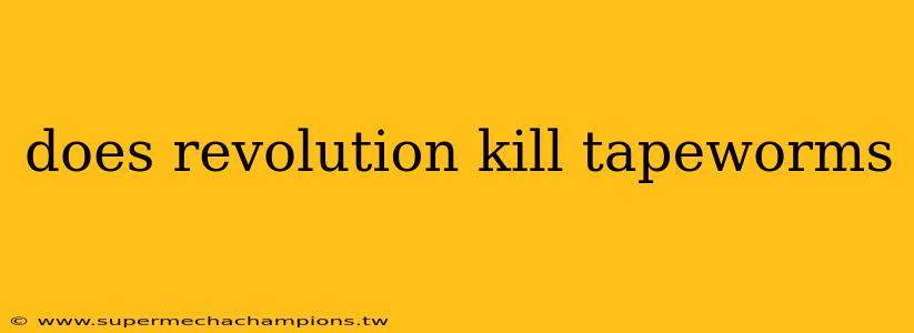 does revolution kill tapeworms