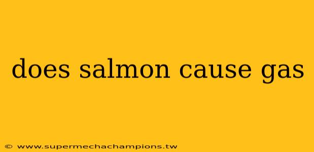 does salmon cause gas