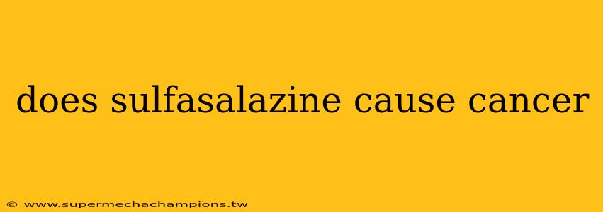 does sulfasalazine cause cancer