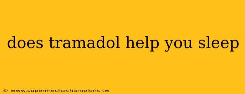 does tramadol help you sleep