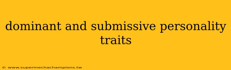 dominant and submissive personality traits