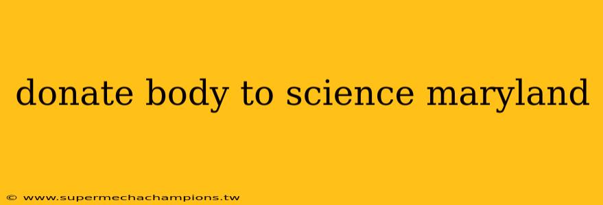 donate body to science maryland