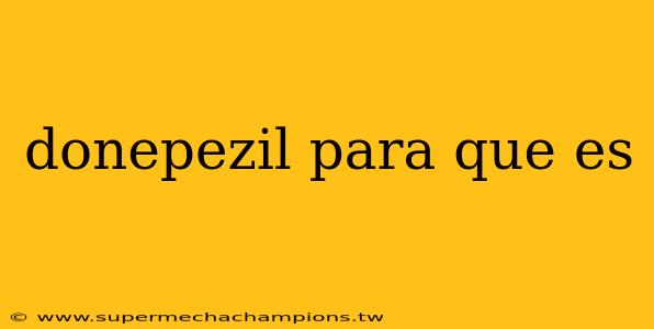 donepezil para que es