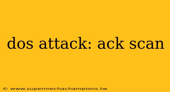 dos attack: ack scan