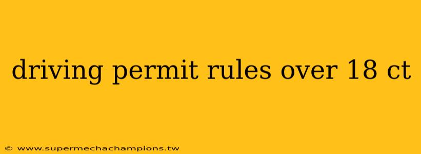 driving permit rules over 18 ct