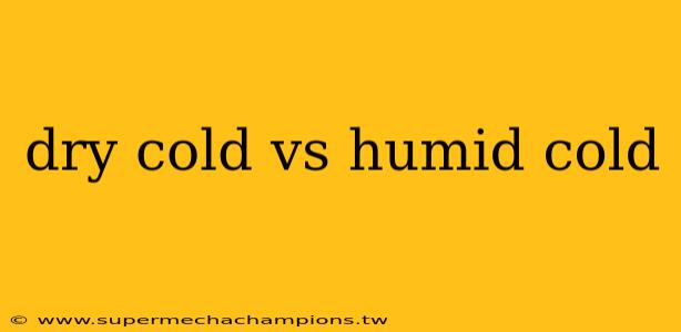 dry cold vs humid cold