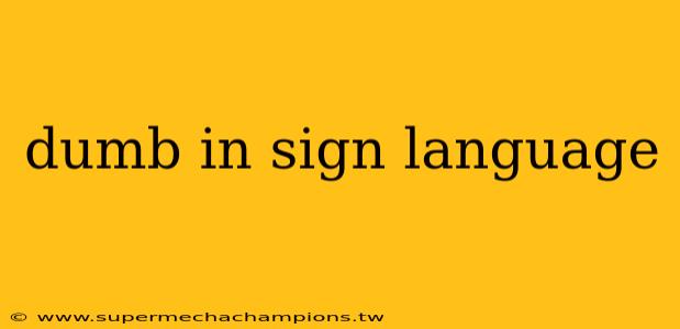 dumb in sign language