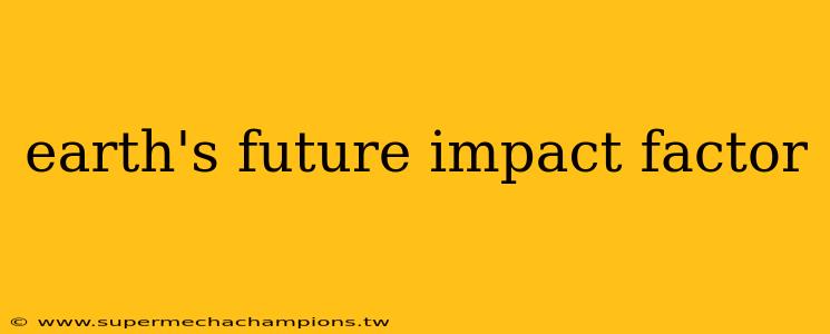 earth's future impact factor