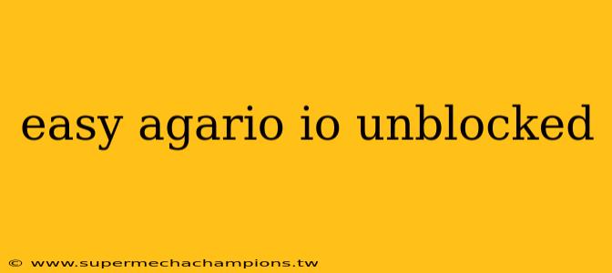 easy agario io unblocked