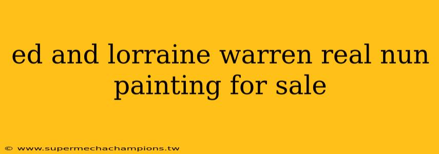 ed and lorraine warren real nun painting for sale