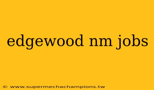 edgewood nm jobs