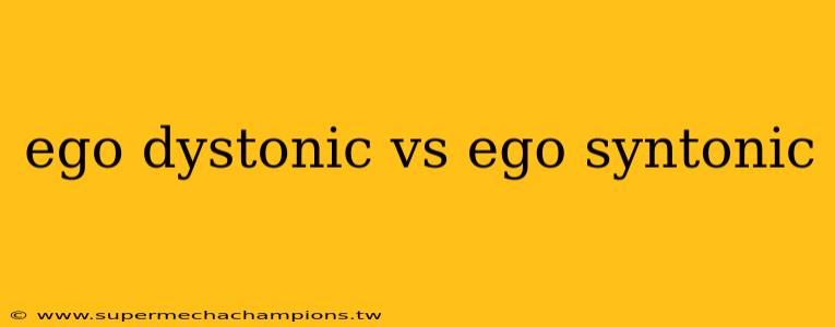 ego dystonic vs ego syntonic