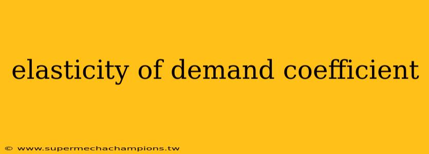 elasticity of demand coefficient