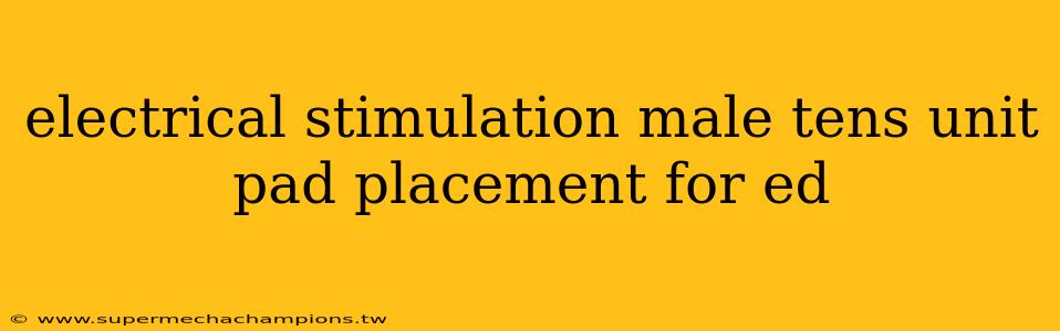 electrical stimulation male tens unit pad placement for ed
