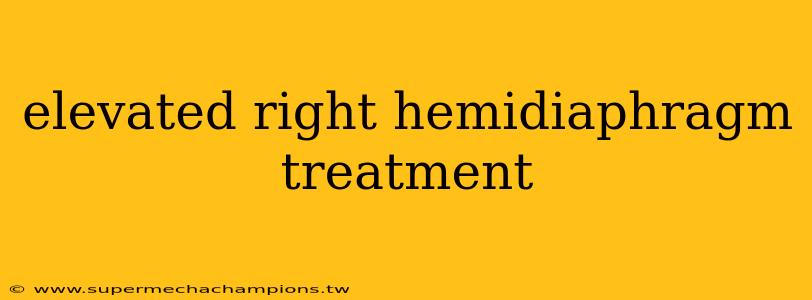 elevated right hemidiaphragm treatment