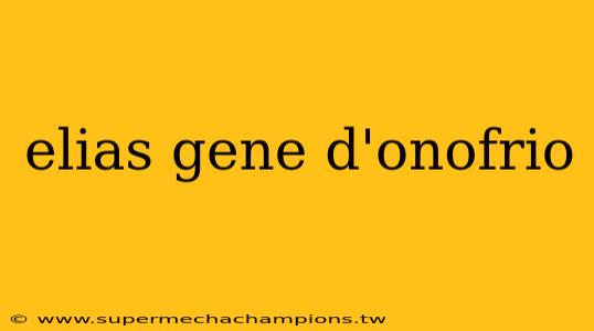 elias gene d'onofrio
