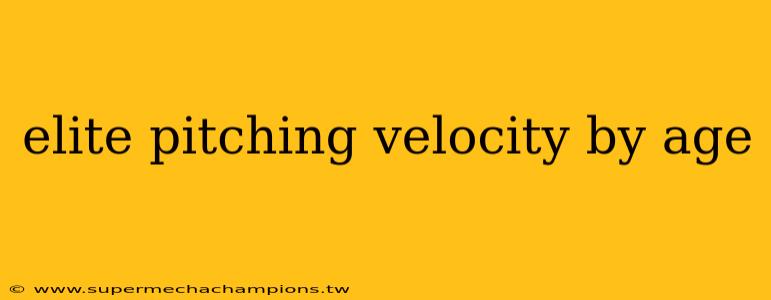 elite pitching velocity by age