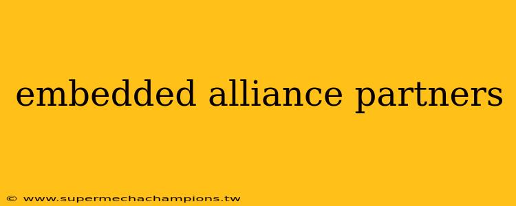 embedded alliance partners