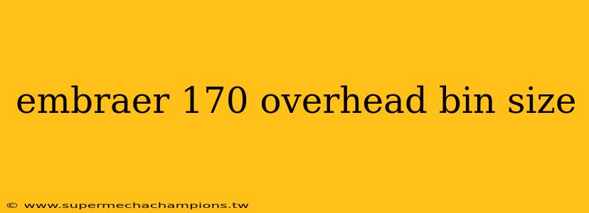 embraer 170 overhead bin size