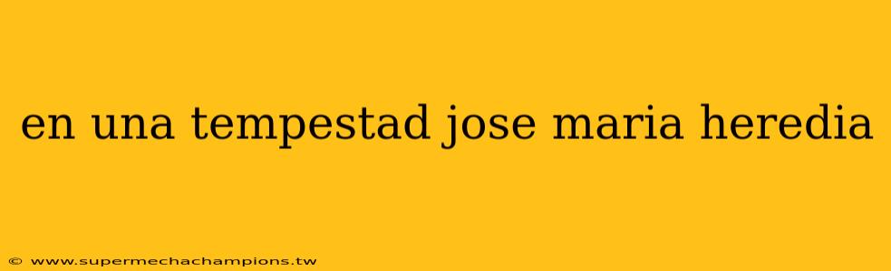 en una tempestad jose maria heredia